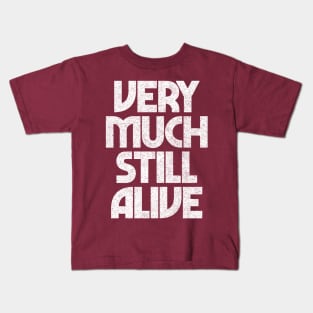 Still Alive / Funny Granparent Gift Typography Design Kids T-Shirt